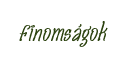 Finomságok